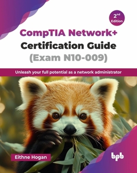 Paperback CompTIA Network+ Certification Guide (Exam N10-009): Unleash your full potential as a network administrator - 2nd Edition Book