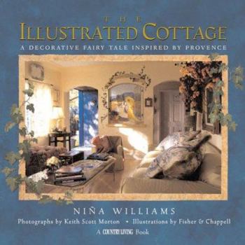 Hardcover Country Living the Illustrated Cottage: A Decorative Fairy Tale Inspired by Provence Book