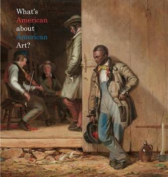 Paperback What's American about American Art? Book