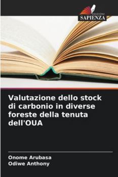 Valutazione dello stock di carbonio in diverse foreste della tenuta dell'OUA (Italian Edition)
