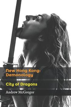 Paperback New Hong Kong: Demonology: City of Dragons Book