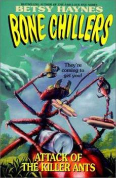 Attack of the Killer Ants (Haynes, Betsy//Bone Chillers) - Book #9 of the Bone Chillers