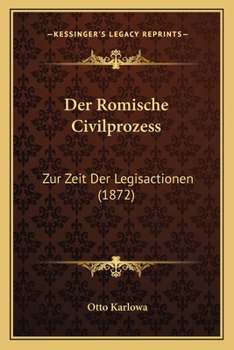 Paperback Der Romische Civilprozess: Zur Zeit Der Legisactionen (1872) [German] Book