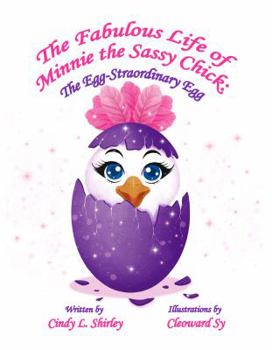 Paperback The Fabulous Life of Minnie the Sassy Chick: The Egg-Straordinary Egg Book