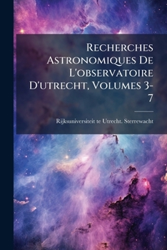 Paperback Recherches Astronomiques De L'observatoire D'utrecht, Volumes 3-7 Book