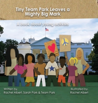 Hardcover Tiny Team Park Leaves a Mighty Big Mark: A book about young activists Book