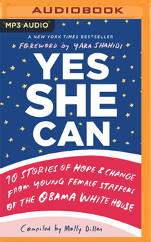 Audio CD Yes She Can: 10 Stories of Hope & Change from Young Female Staffers of the Obama White House Book