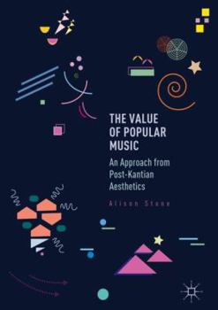Paperback The Value of Popular Music: An Approach from Post-Kantian Aesthetics Book