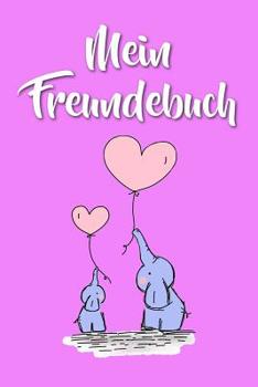 Mein Freundebuch: Elefant - Elefanten Freundschaftsbuch f�r die Schule & Kindergarten f�r M�dchen & Jungen zum Selbst Gestalten - Format 6x9 DIN A5 - 110 Seiten - 54 Profil Steckbriefe zum Ausf�llen -