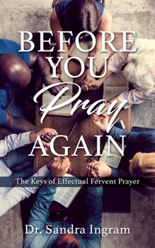 Paperback Before You Pray Again: The Keys of Effectual Fervent Prayer Book