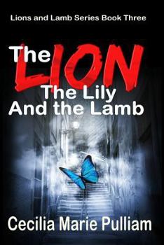 The Lion, the Lily, and the Lamb - Book #3 of the Lions and Lambs