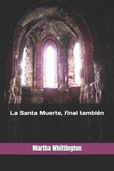 Paperback La Santa Muerte, final también [Spanish] Book