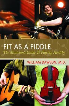 Paperback Fit as a Fiddle: The Musician's Guide to Playing Healthy Book