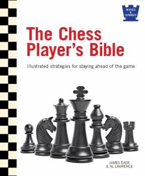 Hardcover The Chess Player's Bible: Illustrated Strategies for Staying Ahead of the Game Book
