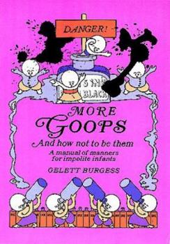 Paperback More Goops and How Not to Be Them Book