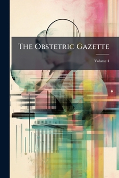 Paperback The Obstetric Gazette; Volume 4 Book