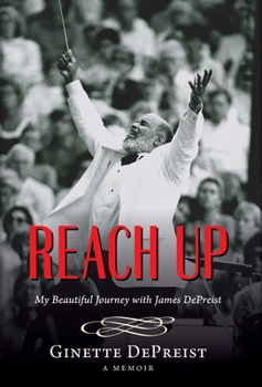 Hardcover Reach Up: My Beautiful Journey with James DePreist Book