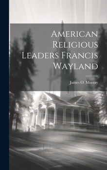 Hardcover American Religious Leaders Francis Wayland Book