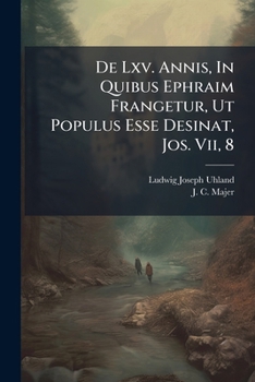 Paperback De Lxv. Annis, In Quibus Ephraim Frangetur, Ut Populus Esse Desinat, Jos. Vii, 8 Book