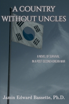 Paperback A Country Without Uncles: A Novel of Survival in A Post-Second Korean War Book