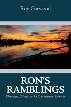 Paperback Ron's Ramblings: Characters, Critters and Us Cantankerous Rednecks Book