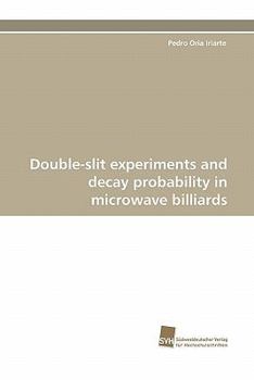 Paperback Double-Slit Experiments and Decay Probability in Microwave Billiards Book