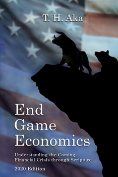 Paperback End Game Economics: Understaning the Coming Financial Crisis through Scripture Book