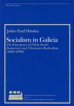 Paperback Socialism in Galicia: The Emergence of Polish Social Democracy and Ukrainian Radicalism (1860-1890) Book