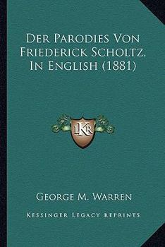Paperback Der Parodies Von Friederick Scholtz, In English (1881) Book