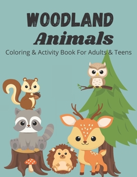 Paperback Woodland Animals Coloring and Activity Book for Adults & Teens: Forest Animals Stress Relief Coloring & Activity Book with mazes, word searches, crypt Book