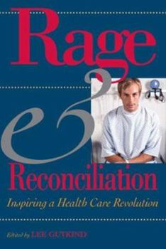 Paperback Rage & Reconciliation: Inspiring a Health Care Revolution (Medical Humanities Series) Book