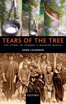 Paperback Tears of the Tree: The Story of Rubber--A Modern Marvel Book