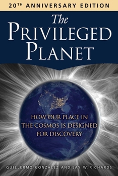 Paperback The Privileged Planet (20th Anniversary Edition): How Our Place in the Cosmos Is Designed for Discovery Book