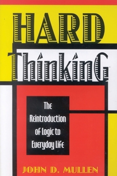 Paperback Hard Thinking: The Reintroduction of Logic to Everyday Life Book