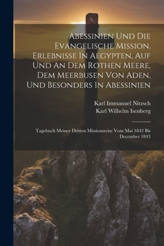 Paperback Abessinien Und Die Evangelische Mission. Erlebnisse In Aegypten, Auf Und An Dem Rothen Meere, Dem Meerbusen Von Aden, Und Besonders In Abessinien: Tag [German] Book