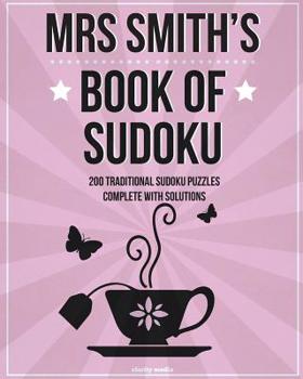 Paperback Mrs Smith's Book Of Sudoku: 200 traditional 9x9 sudoku puzzles in easy, medium & hard Book