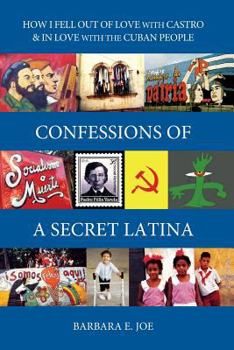 Paperback Confessions of a Secret Latina: How I Fell Out of Love with Castro & in Love with the Cuban People Book