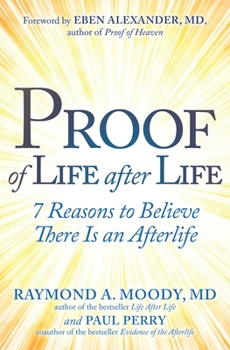 Hardcover Proof of Life After Life: 7 Reasons to Believe There Is an Afterlife Book