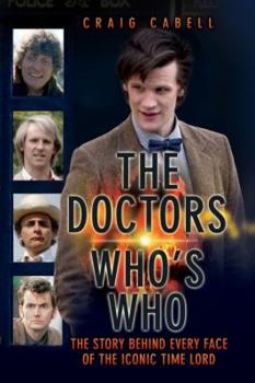 Hardcover The Doctors: Who's Who: The Story Behind Every Face of the Iconic Time Lord Book