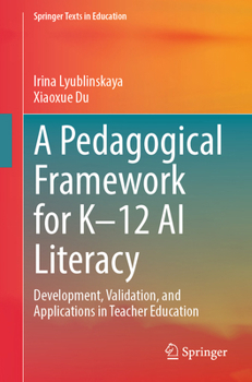 Paperback A Pedagogical Framework for K-12 AI Literacy: Development, Validation, and Applications in Teacher Education Book