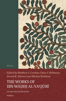 Paperback The Works of Ibn Wāḍiḥ Al-Yaʿqūbī (Volume 1): An English Translation Book