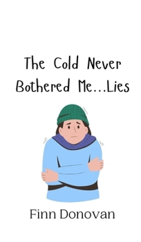 Hardcover The Cold Never Bothered Me...Lies Book