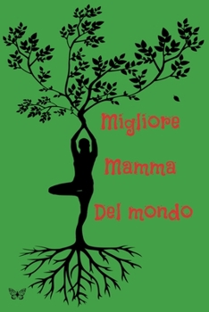 migliore mamma del mondo (Italian Edition)
