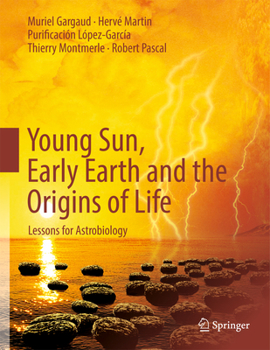 Paperback Young Sun, Early Earth and the Origins of Life: Lessons for Astrobiology Book