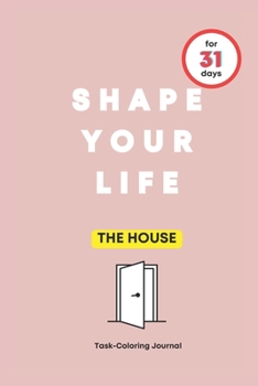 Paperback Shape Your Life for 31 Days: The House Book