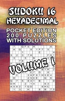Paperback Sudoku 16 Hexadecimal: 200 Puzzles with Solutions Book