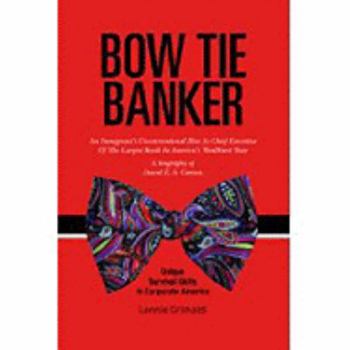 Hardcover Bow Tie Banker: An Immigrant's Unconventional Rise as Chief Executive of the Largest Bank in America's Wealthiest State Book
