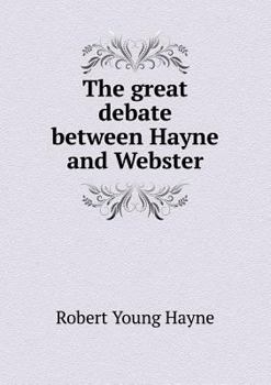 Paperback The great debate between Hayne and Webster Book