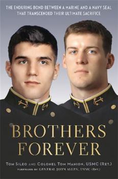 Hardcover Brothers Forever: The Enduring Bond Between a Marine and a Navy SEAL That Transcended Their Ultimate Sacrifice Book