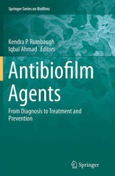 Antibiofilm Agents: From Diagnosis to Treatment and Prevention